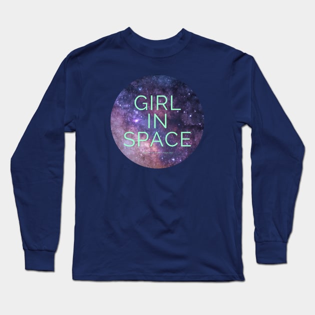 Girl In Space Traditional Logo Long Sleeve T-Shirt by Girl In Space Podcast